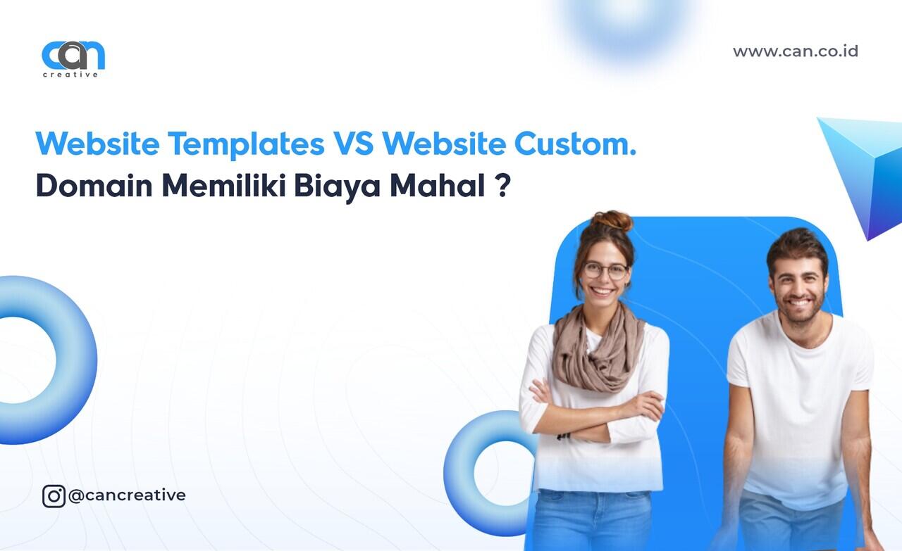 Website Templates VS Website Custom. Mana yang Harus Anda Pilih ?