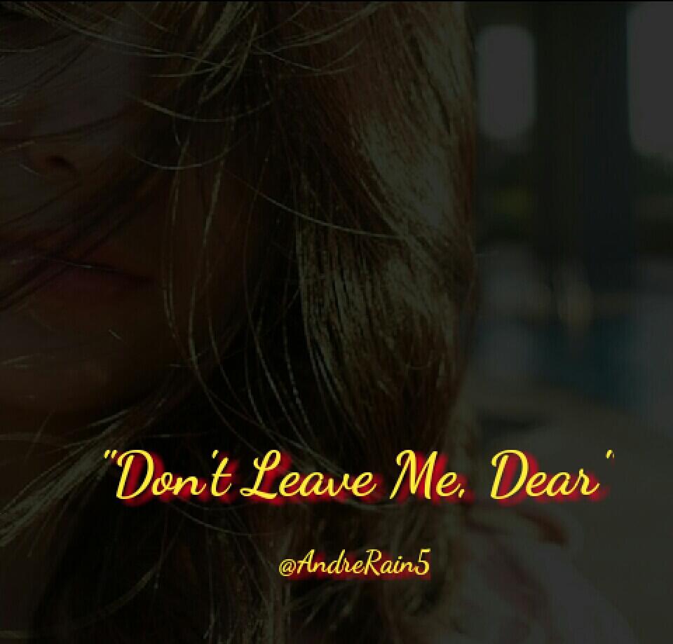 Don't Leave Me, Dear