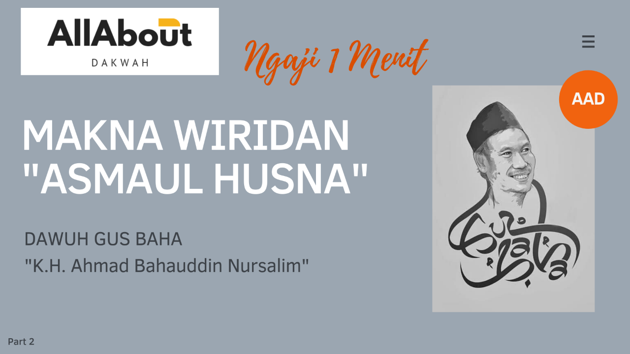 MAKNA WIRIDAN ASMAUL HUSNA" BY GUS BAHA