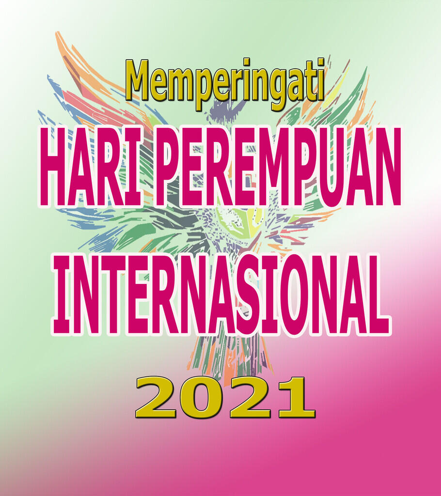 (NASIONALISME) Memperingati Hari Perempuan Internasional Tgl. 8 Maret 2021 dari Saya