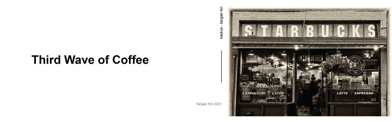 First Wave, Second Wave dan Third Wave, Perjalanan Kedai Kopi dalam 3 Chapter