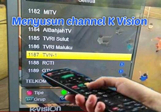 Cara Susun Channel K Vision dengan Mudah, Pasti Bisa