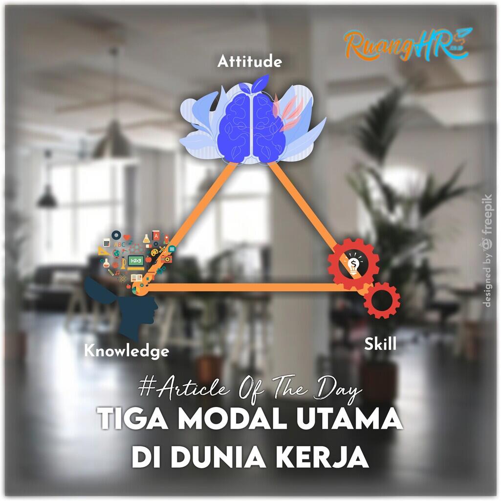 &#91;Artikel HR&#93; Knowledge, Skill, dan Attitude Dalam Dunia Kerja