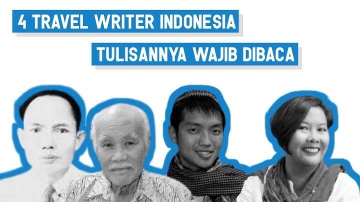 4 Travel Writer Indonesia yang Cocok Jadi Referensi Penulisan Buku Tentang Perjalanan