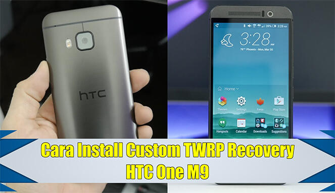 Cara Install TWRP Recovery HTC One M9 Terbaru