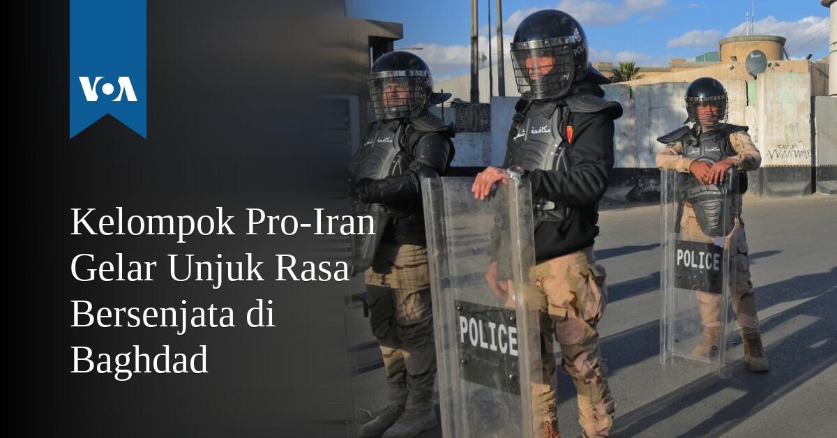 Kelompok Pro-Iran Gelar Unjuk Rasa Bersenjata di Baghdad