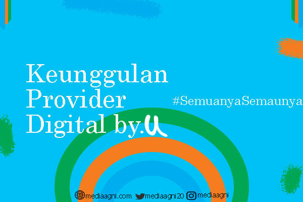 6 Keunggulan by.U, Provider Digital Pertama di Indonesia