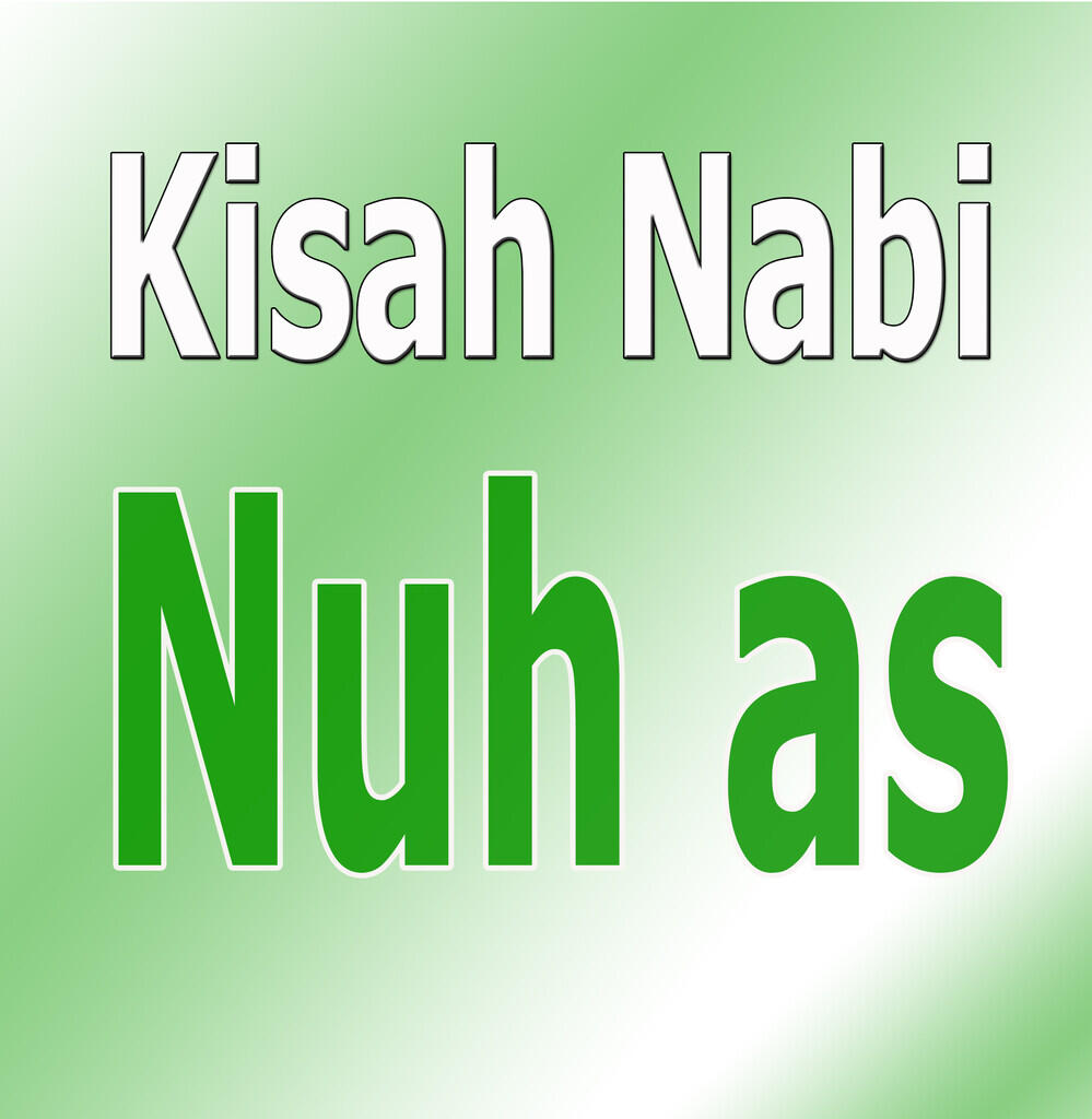 (Muhasabah/Riwayat Nabi2) Nabi Nuh as. Salah Satu Ulul Azmi & Sang "Bapak Kedua"