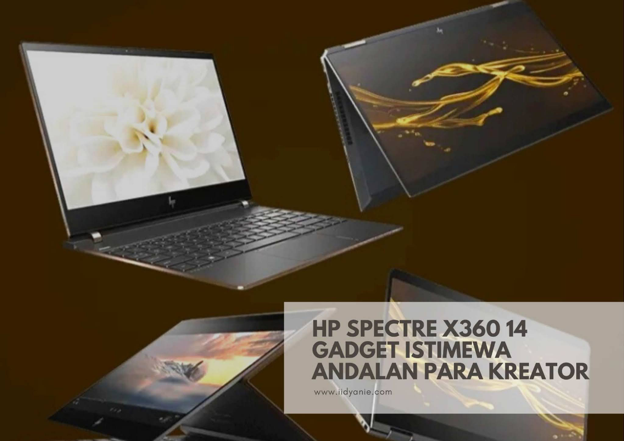 Mimpi Punya HP Spectre x360 14 Core i7, Laptop Tipis Terbaik Apa Aja Sih Jeroannya?