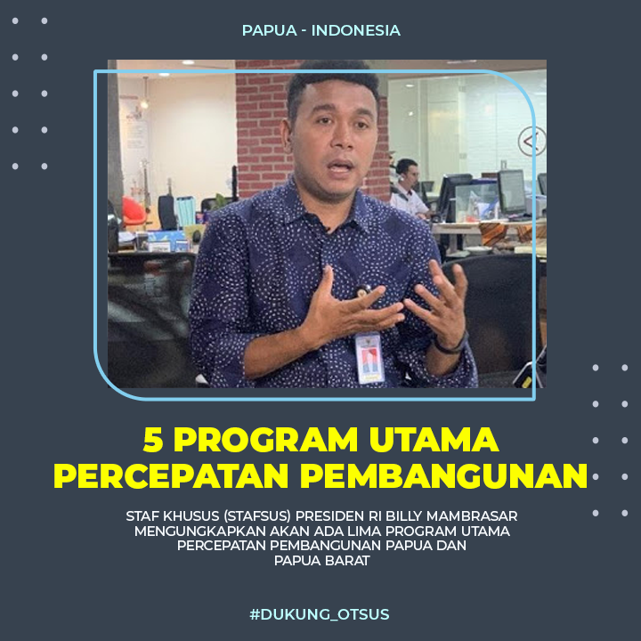 5 Rencana Percepatan Pembangunan Papua yang Digagas Stafsus Jokowi