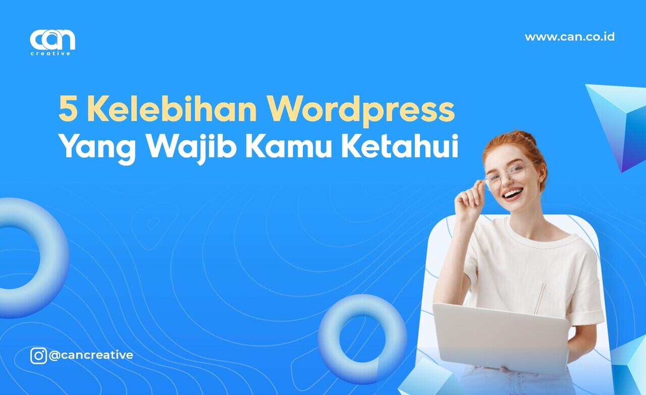 5 Kelebihan Wordpress Yang Wajib Kamu Ketahui