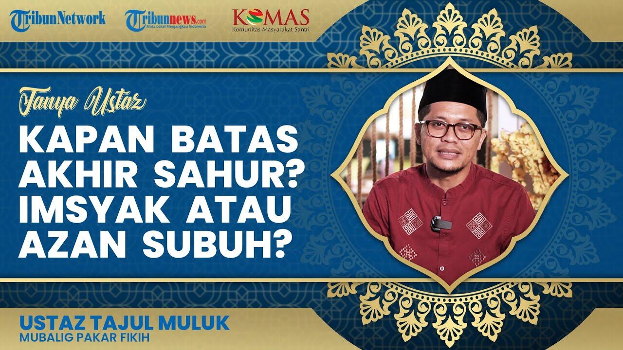 Kapan Batas Akhir Makan Sahur, Saat Imsyakiyah atau Azan Subuh