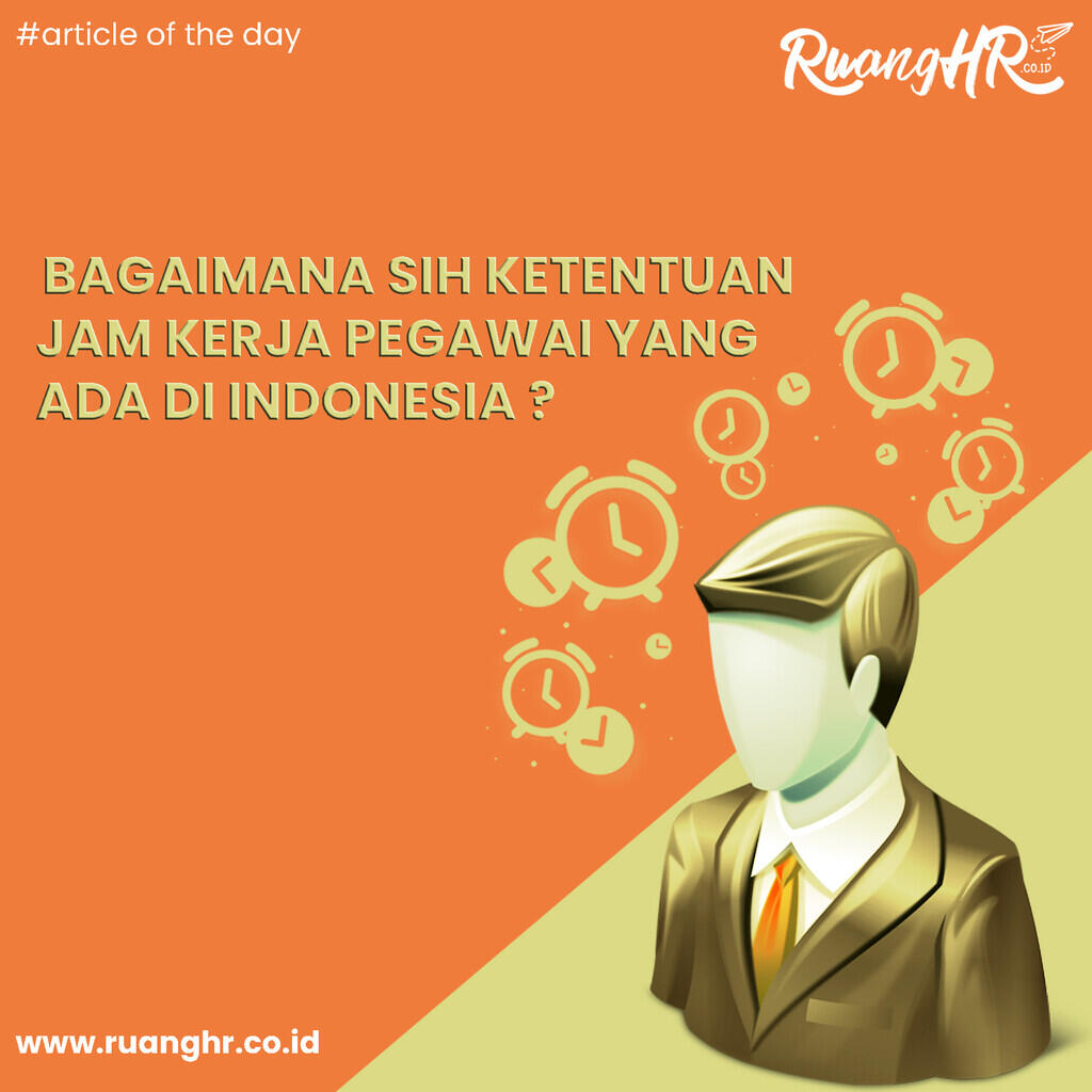 Bagaimana Sih Ketentuan Jam Kerja Pegawai yang Ada di Indonesia?