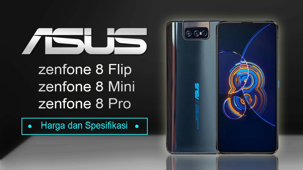 ASUS Zenfone 8 Flip | 8 Mini | 8 Pro siap Rilis di indonesia harga dan spesifikasi