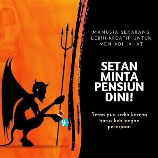 Iblis Pun Pensiun Dini Melihat Tingkah Manusia, Lebih Kejam Dari Yang Dikira