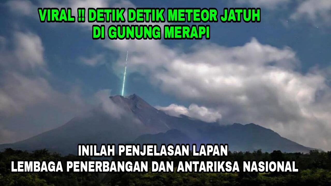 VIRAL !! METEOR JATUH DI GUNUNG MERAPI | INI PENJELASAN LAPAN