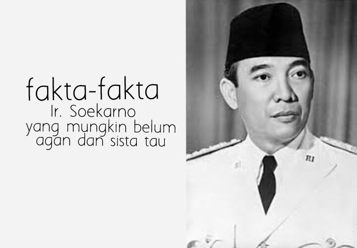 Fakta-Fakta Unik Mantan Presiden Indonesia &quot;Ir. Soekarno&quot;