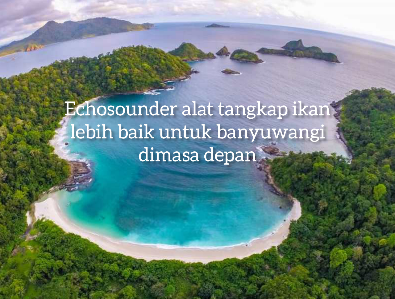 Echosounder, Alat Sederhana, Efektif dan Efisien Untuk Nelayan Banyuwangi