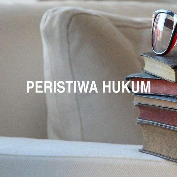 Apakah Peristiwa Hukum itu?