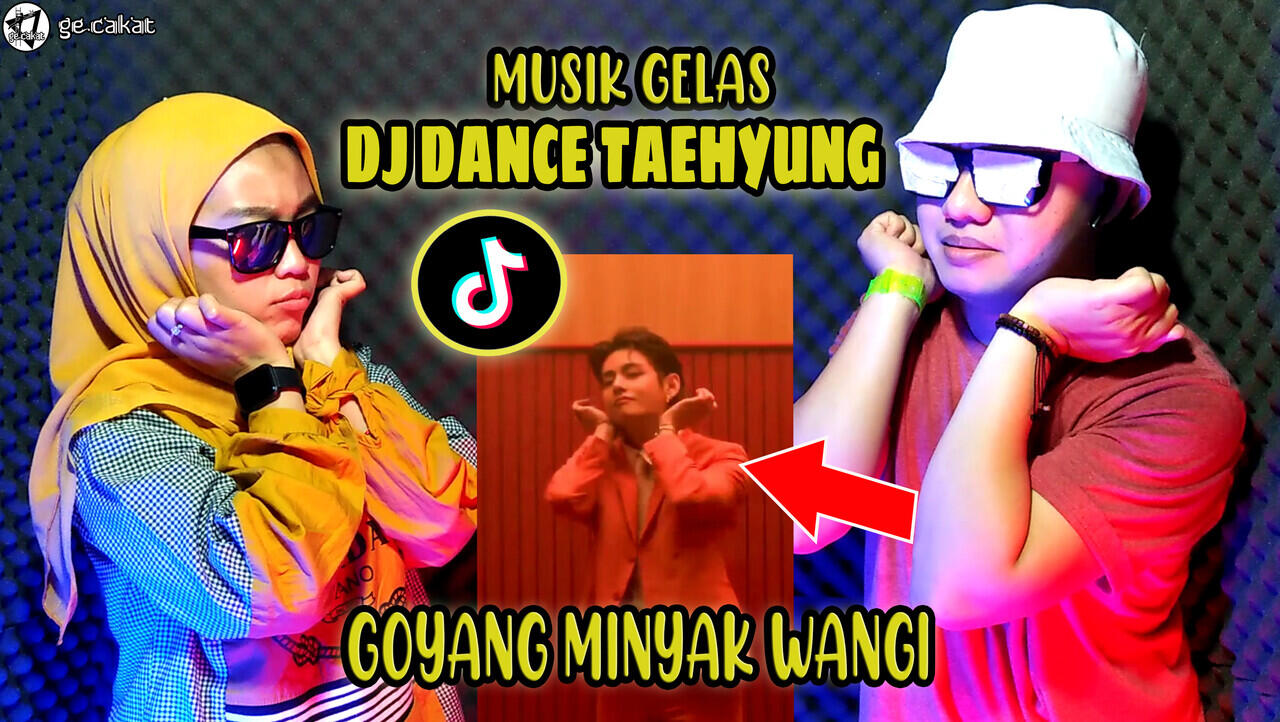 DJ TIKTOK DANCE TAEHYUNG MINYAK WANGI MUSIK GELAS | GECAKAT