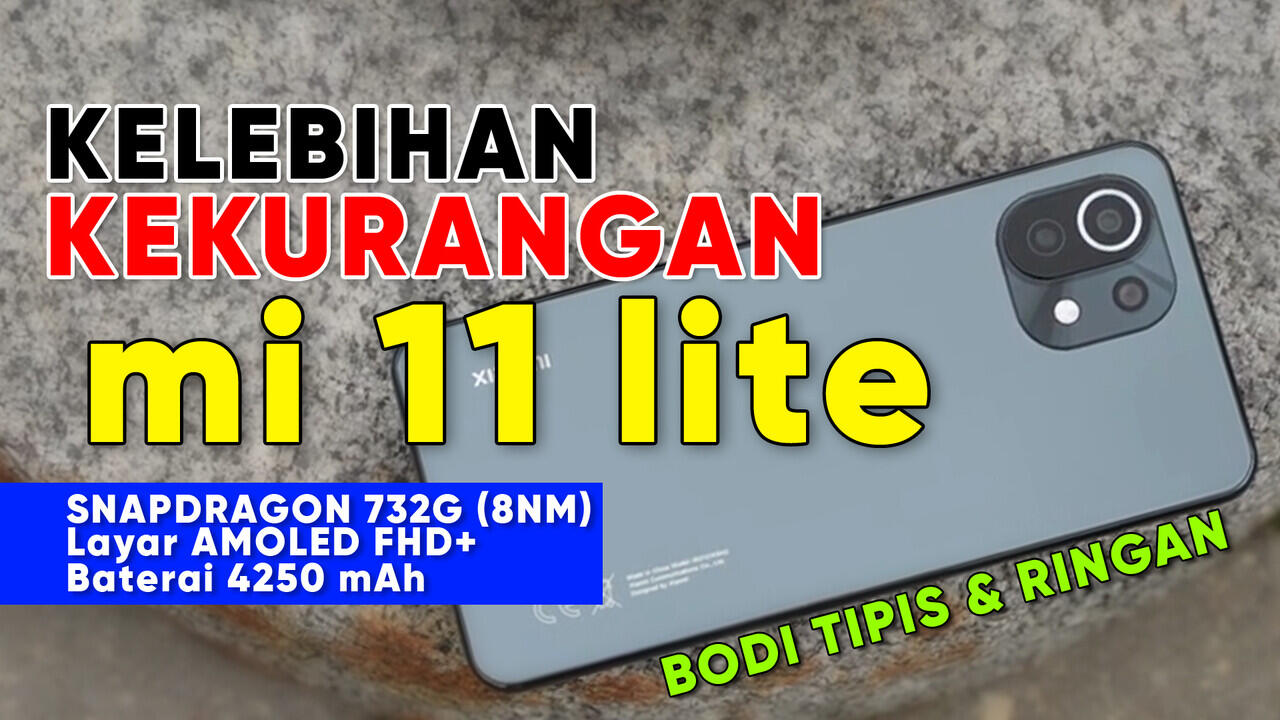 KELEBIHAN KEKURANGAN Mi 11 Lite