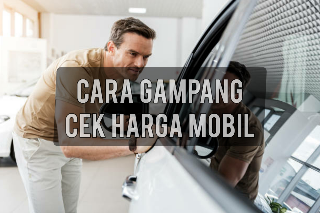 &#91;Share&#93; Cara Gampang Cek Harga Mobil