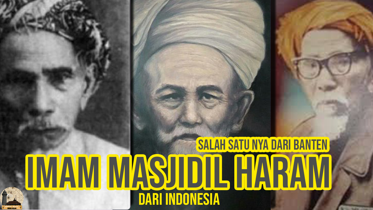 3 Ulama Indonesia Ini Imam Masjidil Haram Salah satunya Dari tanah Banten