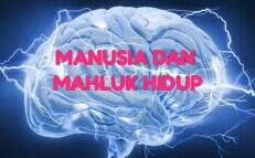 MANUSIA DAN MAHLUK HIDUP LAINNYA