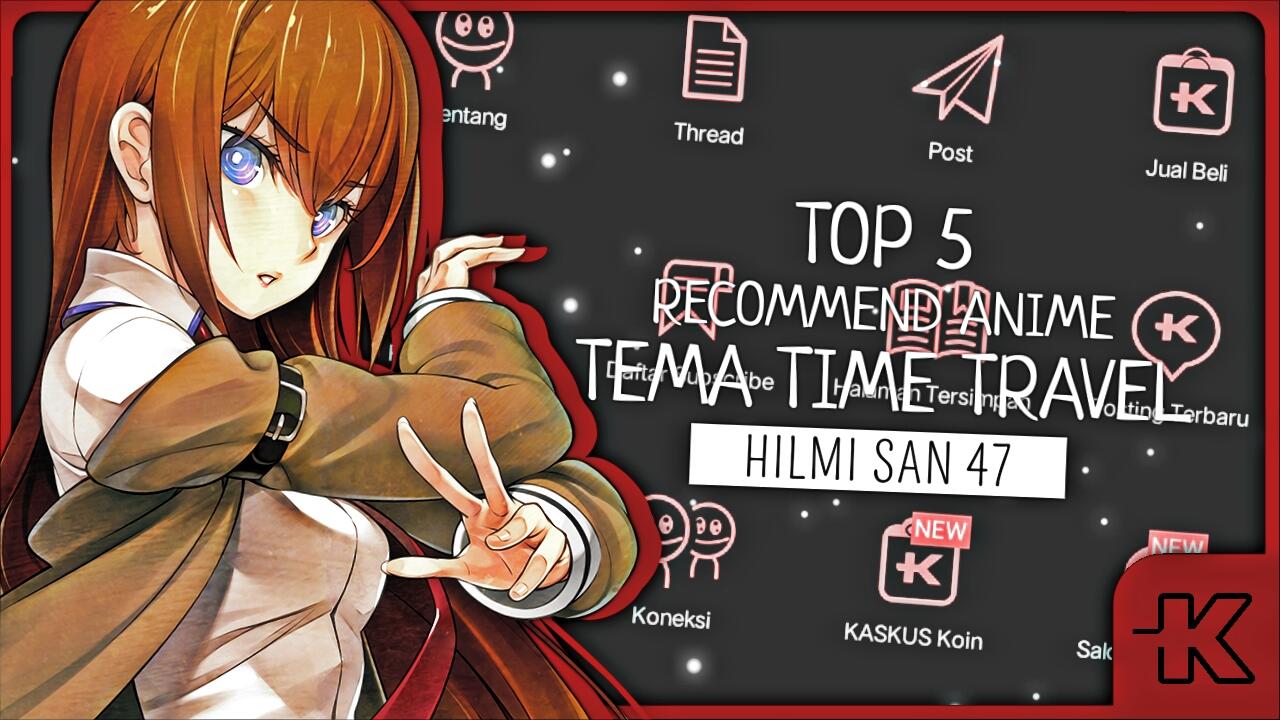 5 REKOMENDASI ANIME TERBAIK DENGAN TEMA TIME TRAVEL