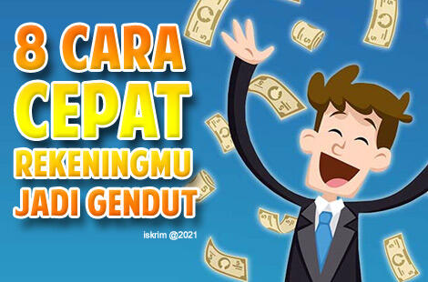 8 Tips Mujarab Rekeningmu Cepat Gendut, Ya Kamu Baca Ini Sekarang Juga!