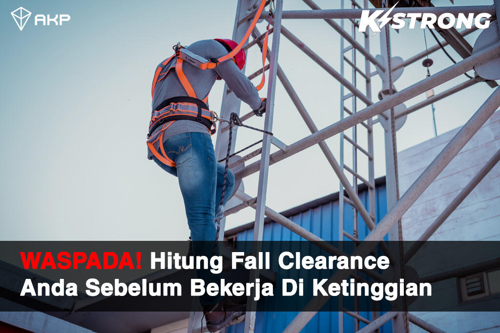 WASPADA! Hitung Fall Clearance Anda Sebelum Bekerja Di Ketinggian
