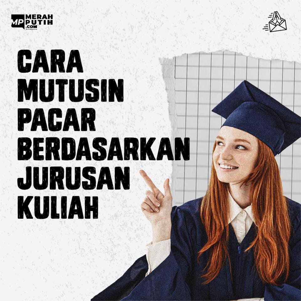 Cara Memutuskan Pacar Berdasarkan Jurusan Kuliah, Maaf Valid No Debat!
