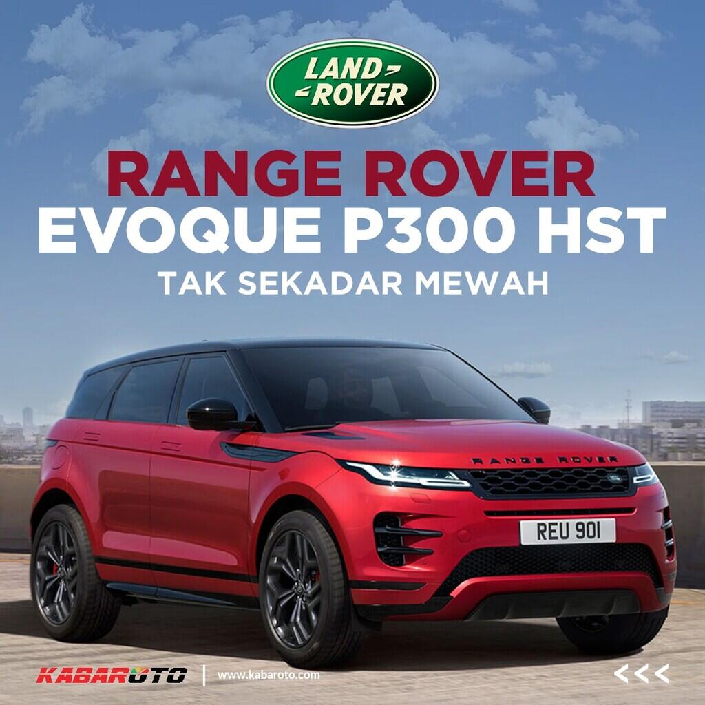 Range Rover Evoque P300 HST, Tak Sekadar Mewah
