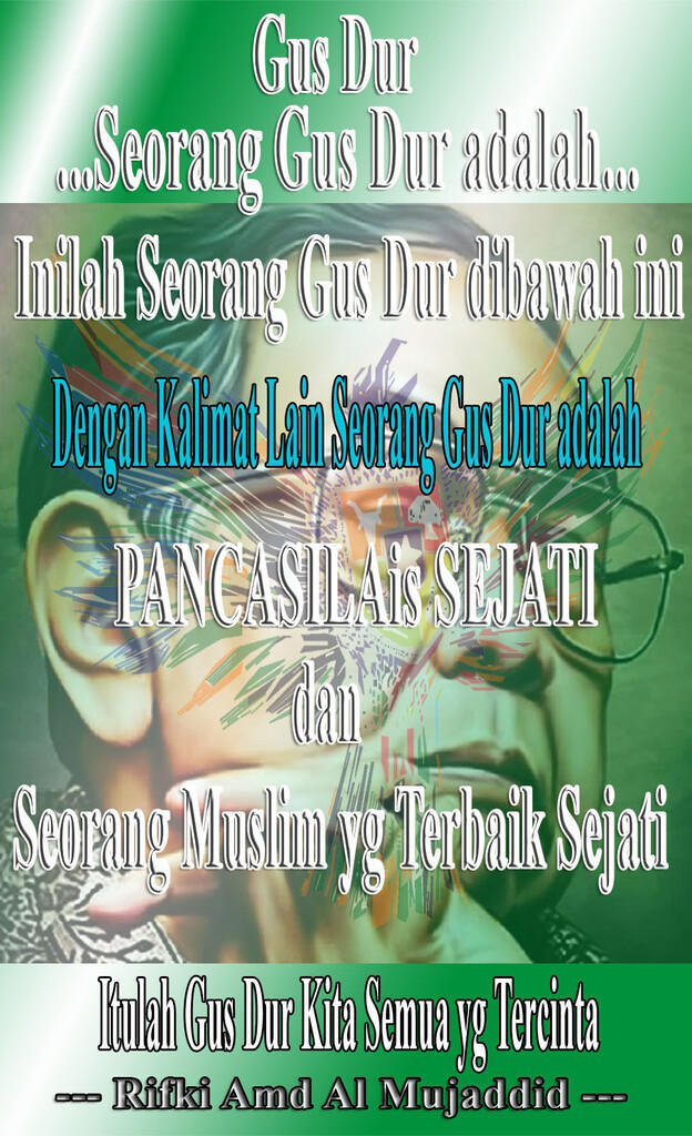 &#91;Gus Dur of NKRI&#93;Support utk Gus Dur Menjadi Pahlawan Nasional. A True-Great Leader..
