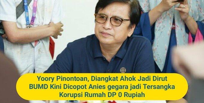 Rekam Jejak Yoory, Orang Kepercayaan Ahok yang Tersandung Korupsi Lahan DKI