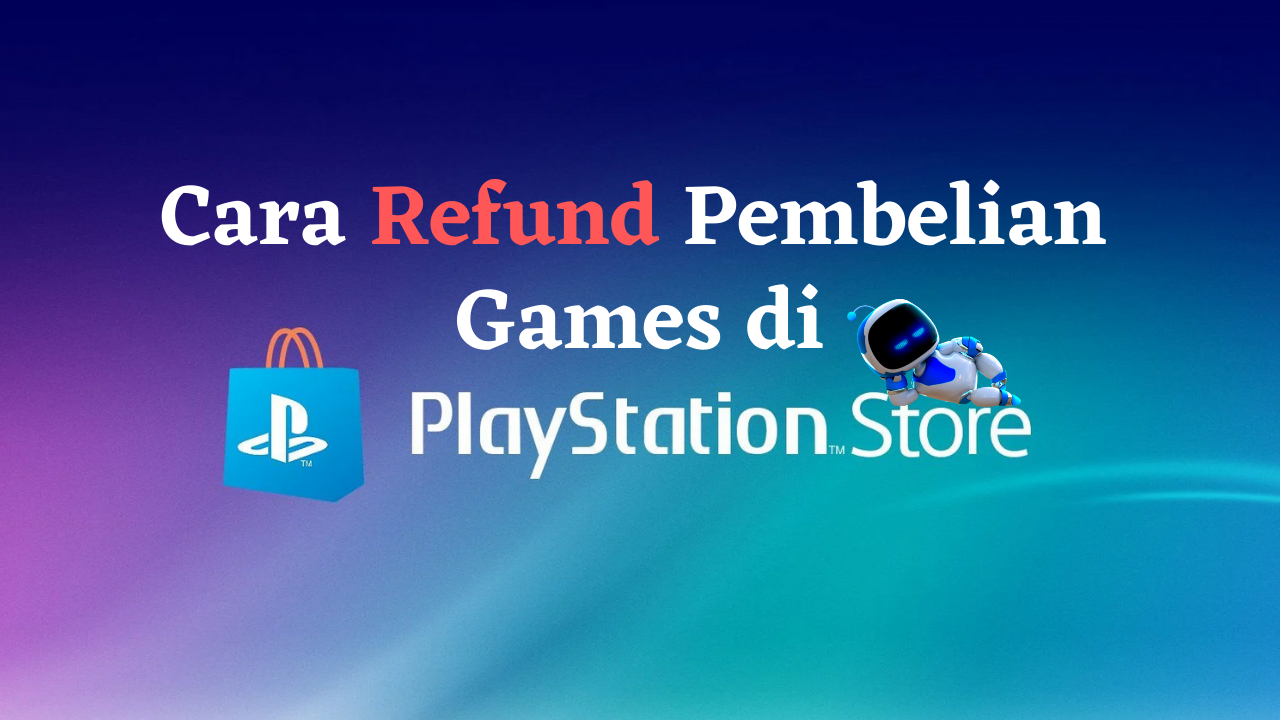 Cara Refund Pembelian Games di PSN Store