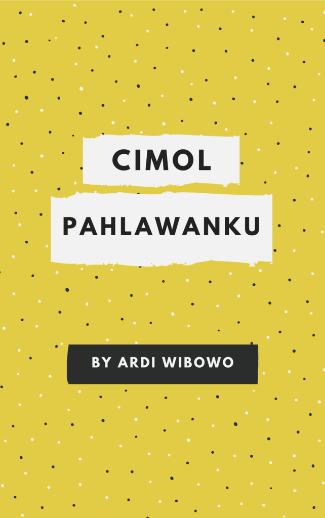 CIMOL PAHLAWANKU (Funny Short Story)
