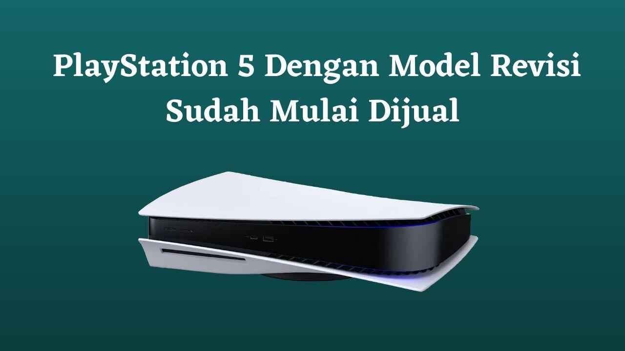 PlayStation 5 Dengan Model Revisi Sudah Mulai Dijual