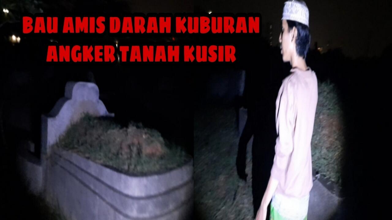 Bau Amis Darah Seorang Youtuber Misteri Langsung Cabut Di Kuburan Angker
