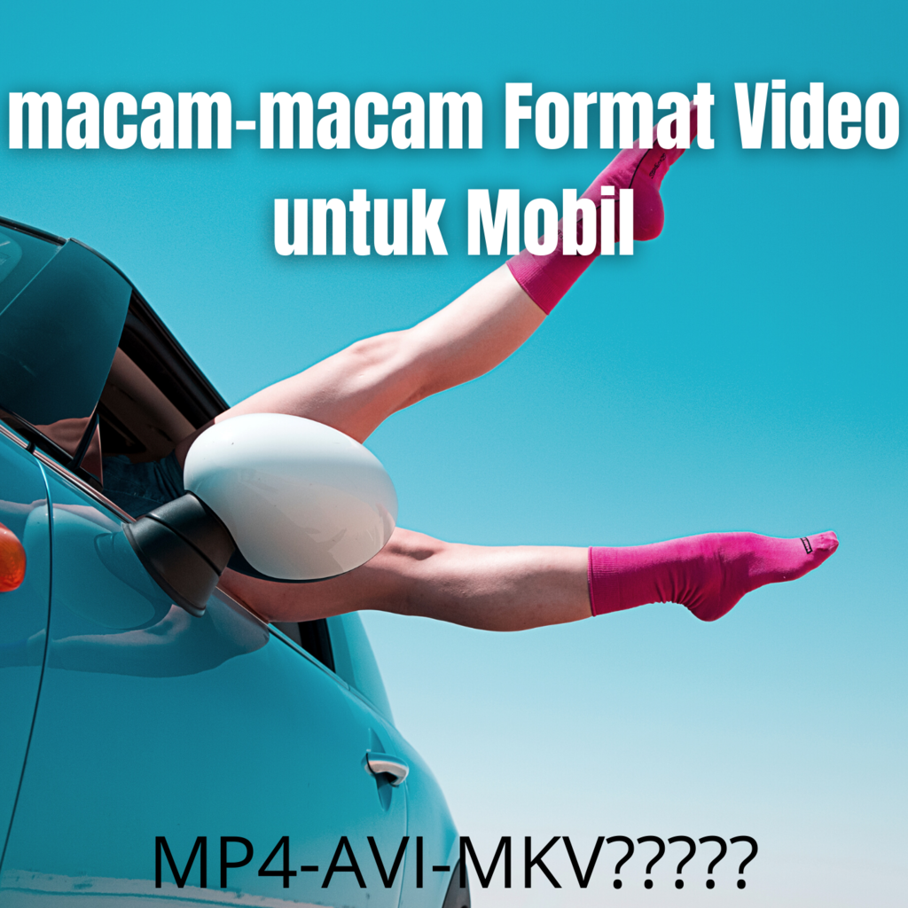 macam-macam Format Video untuk Mobil