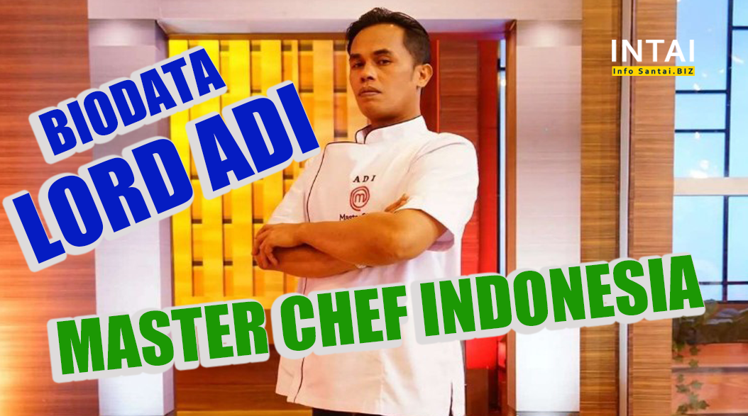 Modal 2.500 Lord Adi Ikut Kompetisi Masak Master Chef Indonesia