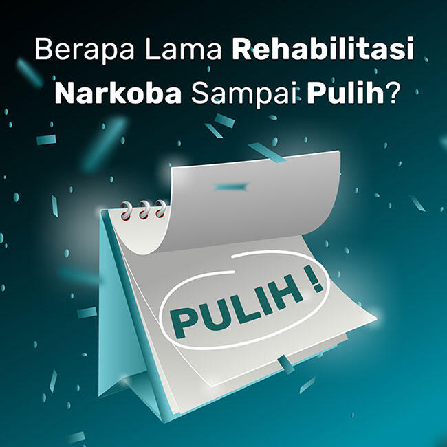 Berapa Lama Rehab Narkoba? Ini Informasi Lengkap Durasinya