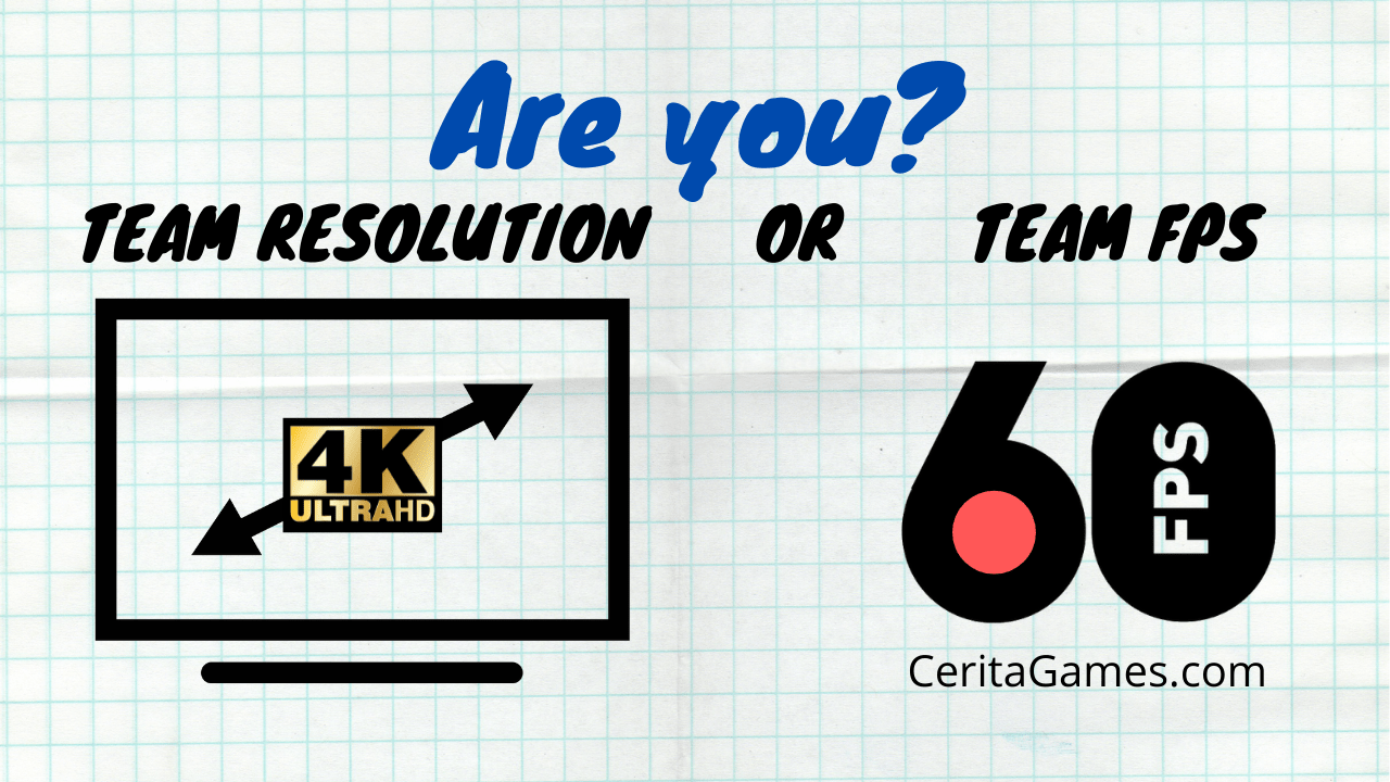 Are you an FPS or Resolution team? or Both?