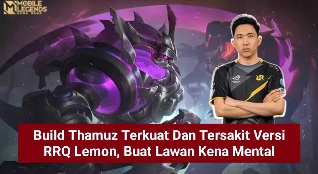 Build Thamuz MLBB Terkuat Dan Tersakit Versi Lemon RRQ, Buat Lawan Kena Mental
