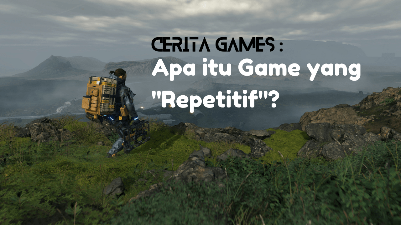 Cerita Games : Apa itu Game yang "Repetitif"?