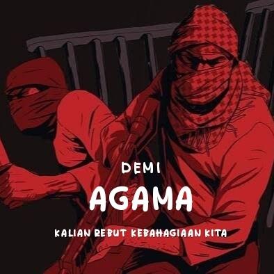 DEMI AGAMA KALIAN REBUT KEBAHAGIAN KITA