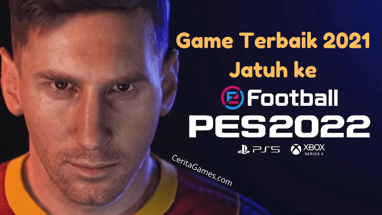 Kaget : Game Terbaik 2021 Jatuh ke eFootball 2022