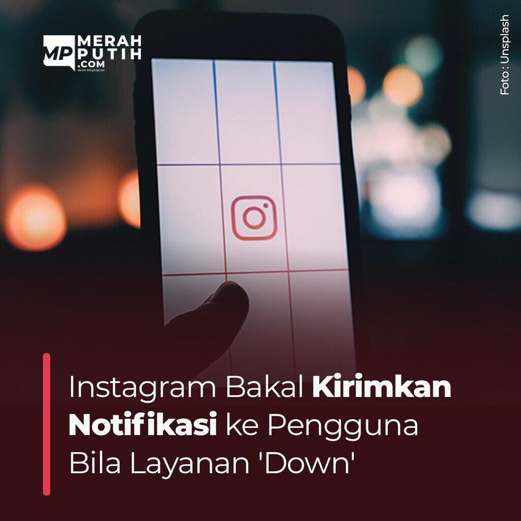 Instagram Uji Coba Fitur Pemberitahuan Saat 'Down'