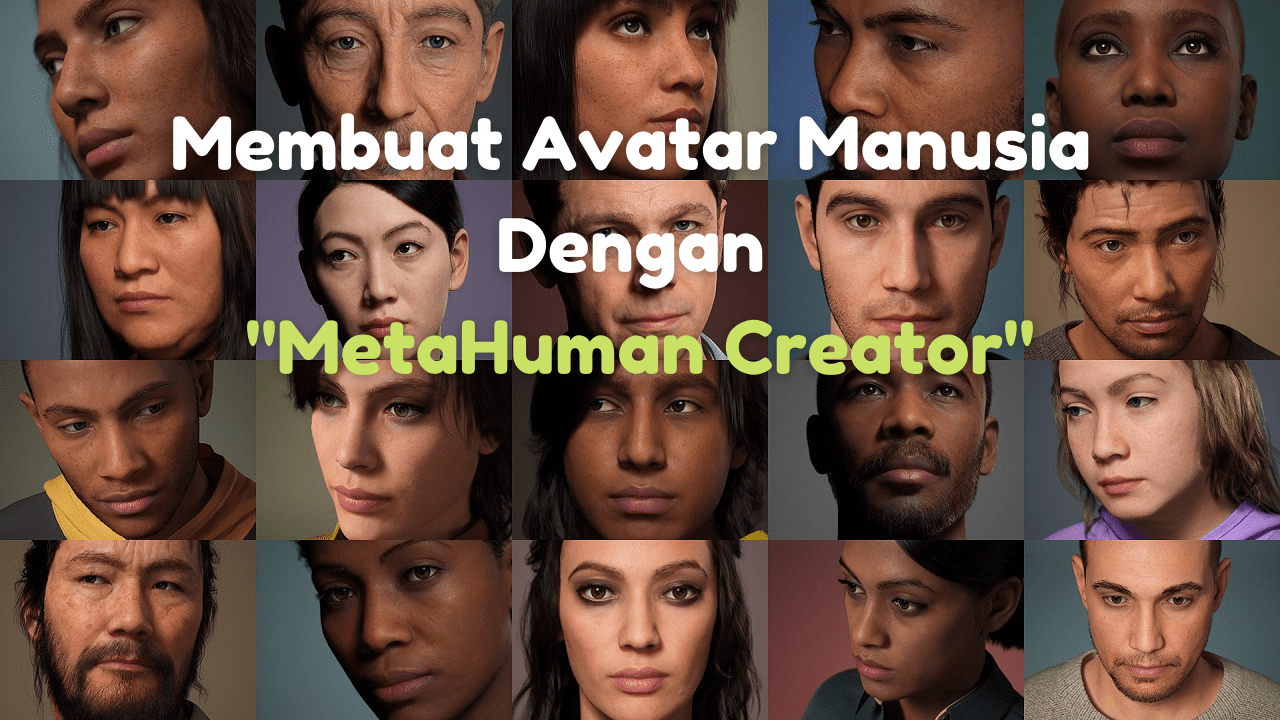 Membuat Avatar Manusia Dengan MetaHuman Creator