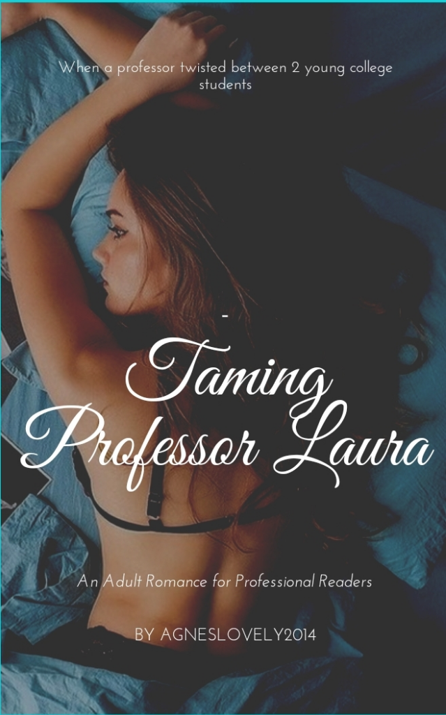 TAMING PROFESSOR LAURA on iStory Platform Novel By Agneslovely2014